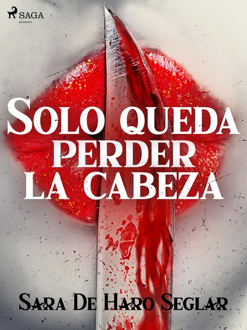 Title details for Solo queda perder la cabeza by Sara de Haro Seglar - Available